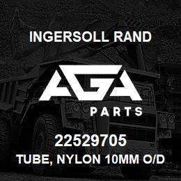 22529705 Ingersoll Rand TUBE, NYLON 10MM O/D | AGA Parts