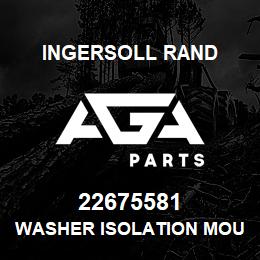 22675581 Ingersoll Rand WASHER ISOLATION MOUNT* | AGA Parts