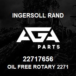 22717656 Ingersoll Rand OIL FREE ROTARY 22717656 | AGA Parts