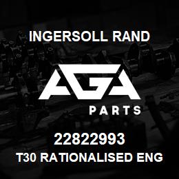 22822993 Ingersoll Rand T30 RATIONALISED ENG 22822993 | AGA Parts