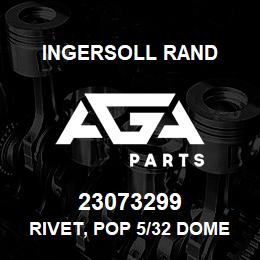 23073299 Ingersoll Rand RIVET, POP 5/32 DOME HEAD | AGA Parts