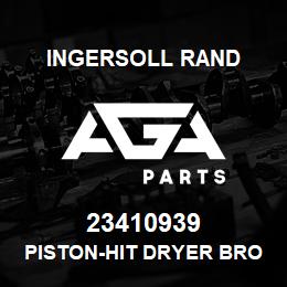 23410939 Ingersoll Rand PISTON-HIT DRYER BROCHURE | AGA Parts