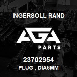 23702954 Ingersoll Rand PLUG , DIA6MM | AGA Parts