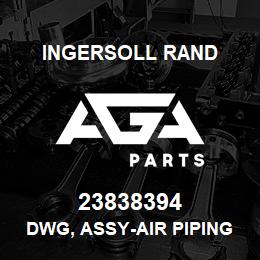 23838394 Ingersoll Rand DWG, ASSY-AIR PIPING WCNOAC SIERRA8** | AGA Parts