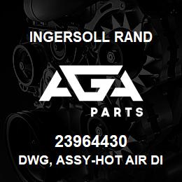 23964430 Ingersoll Rand DWG, ASSY-HOT AIR DISCH A/C N37/45K-OF** | AGA Parts