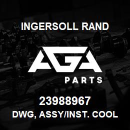 23988967 Ingersoll Rand DWG, ASSY/INST. COOLER | AGA Parts