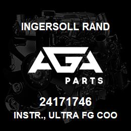 24171746 Ingersoll Rand INSTR., ULTRA FG COOLANT | AGA Parts