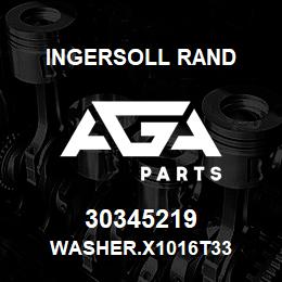 30345219 Ingersoll Rand WASHER.X1016T33 | AGA Parts