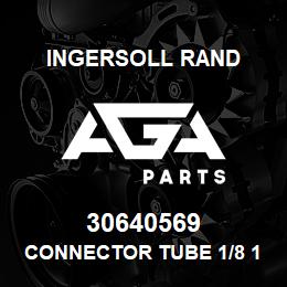 30640569 Ingersoll Rand CONNECTOR TUBE 1/8 10T3NL | AGA Parts