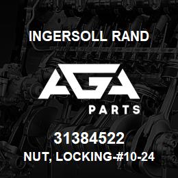 31384522 Ingersoll Rand NUT, LOCKING-#10-24 . | AGA Parts