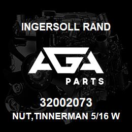 32002073 Ingersoll Rand NUT,TINNERMAN 5/16 W90556T3 | AGA Parts