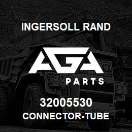 32005530 Ingersoll Rand CONNECTOR-TUBE | AGA Parts