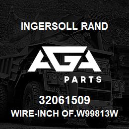 32061509 Ingersoll Rand WIRE-INCH OF.W99813W14X | AGA Parts