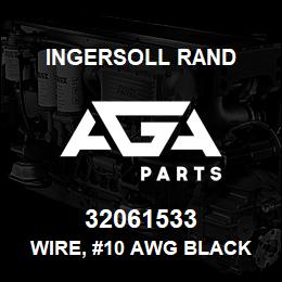 32061533 Ingersoll Rand WIRE, #10 AWG BLACK W99813B10X . | AGA Parts