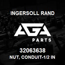 32063638 Ingersoll Rand NUT, CONDUIT-1/2 IN . | AGA Parts