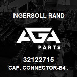 32122715 Ingersoll Rand CAP, CONNECTOR-B4 . | AGA Parts