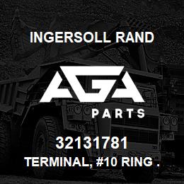 32131781 Ingersoll Rand TERMINAL, #10 RING . | AGA Parts