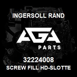 32224008 Ingersoll Rand SCREW FILL HD-SLOTTED 1/4 X 3/4 | AGA Parts