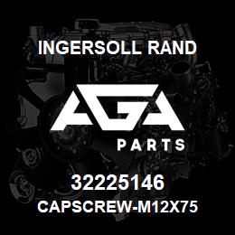 32225146 Ingersoll Rand CAPSCREW-M12X75 | AGA Parts