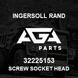 32225153 Ingersoll Rand SCREW SOCKET HEAD | AGA Parts