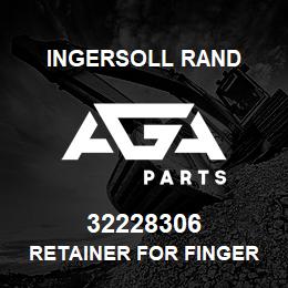 32228306 Ingersoll Rand RETAINER FOR FINGER VALVE | AGA Parts