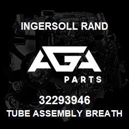 32293946 Ingersoll Rand TUBE ASSEMBLY BREATHER 2545 | AGA Parts