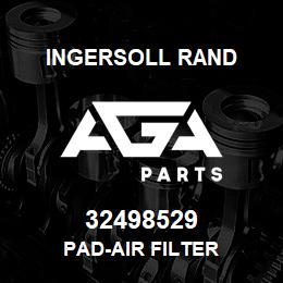 32498529 Ingersoll Rand PAD-AIR FILTER | AGA Parts