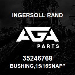 35246768 Ingersoll Rand BUSHING,15/16SNAP" | AGA Parts