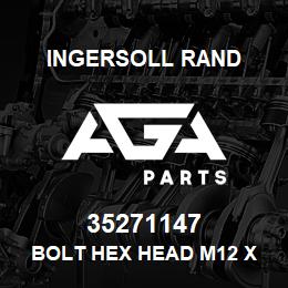 35271147 Ingersoll Rand BOLT HEX HEAD M12 X 30 U1R/178.5SSR | AGA Parts