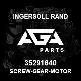 35291640 Ingersoll Rand SCREW-GEAR-MOTOR | AGA Parts