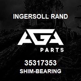 35317353 Ingersoll Rand SHIM-BEARING | AGA Parts