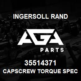 35514371 Ingersoll Rand CAPSCREW TORQUE SPECF | AGA Parts