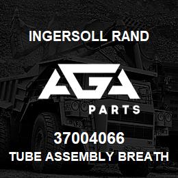 37004066 Ingersoll Rand TUBE ASSEMBLY BREATHER 244 | AGA Parts