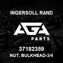 37182359 Ingersoll Rand NUT, BULKHEAD-3/4 | AGA Parts