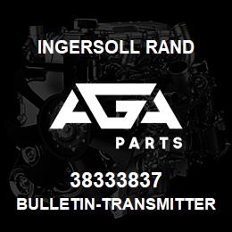 38333837 Ingersoll Rand BULLETIN-TRANSMITTER | AGA Parts