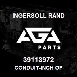 39113972 Ingersoll Rand CONDUIT-INCH OF | AGA Parts