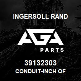 39132303 Ingersoll Rand CONDUIT-INCH OF | AGA Parts