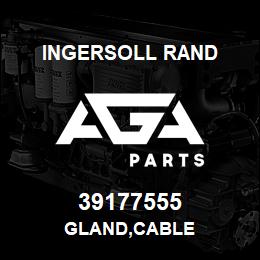 39177555 Ingersoll Rand GLAND,CABLE | AGA Parts