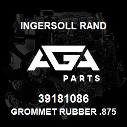 39181086 Ingersoll Rand GROMMET RUBBER .875 ID | AGA Parts