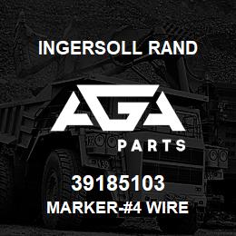 39185103 Ingersoll Rand MARKER-#4 WIRE | AGA Parts