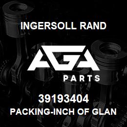 39193404 Ingersoll Rand PACKING-INCH OF GLAND | AGA Parts