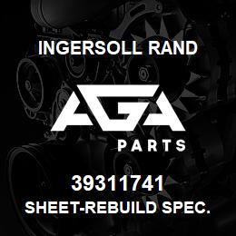 39311741 Ingersoll Rand SHEET-REBUILD SPEC. | AGA Parts