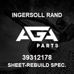 39312178 Ingersoll Rand SHEET-REBUILD SPEC. | AGA Parts