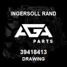 39418413 Ingersoll Rand DRAWING | AGA Parts