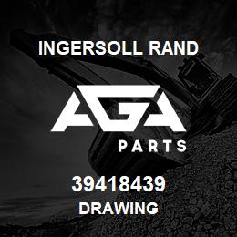 39418439 Ingersoll Rand DRAWING | AGA Parts