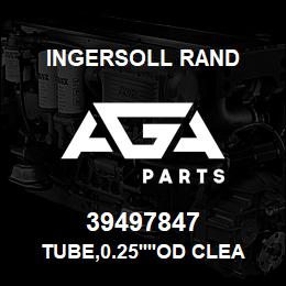 39497847 Ingersoll Rand TUBE,0.25''OD CLEAR TEFLON SIER - LOW AMBIENT SIERRA | AGA Parts