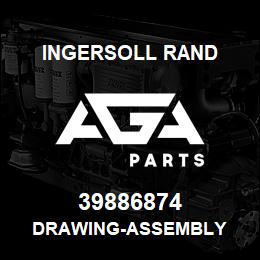 39886874 Ingersoll Rand DRAWING-ASSEMBLY | AGA Parts