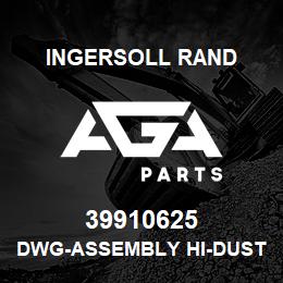 39910625 Ingersoll Rand DWG-ASSEMBLY HI-DUST FI | AGA Parts