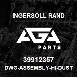 39912357 Ingersoll Rand DWG-ASSEMBLY-HI-DUST | AGA Parts