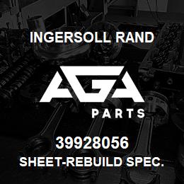 39928056 Ingersoll Rand SHEET-REBUILD SPEC. | AGA Parts